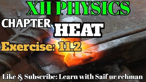 XII PHYSICS Chapter Heat | Numerical 11.2 | Learn with Saif ur rehman