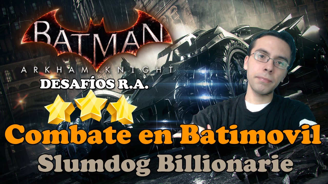 Batman Arkham Knight | Desafíos . (3 Estrellas) | Combate en Batimovil |  Slumdog Billionarie - YouTube