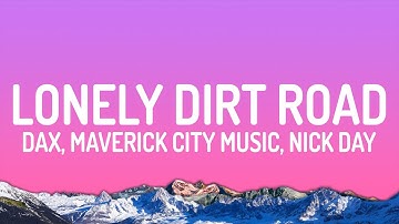 Dax, Maverick City Music, Nick Day - Lonely Dirt Road (Lyrics)