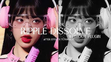 Ripple dissolve (No plugin) tutorial ; After Effects