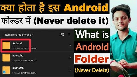 What is Android Folder in Mobile ? what happens If we delete this Folder, Android 2020