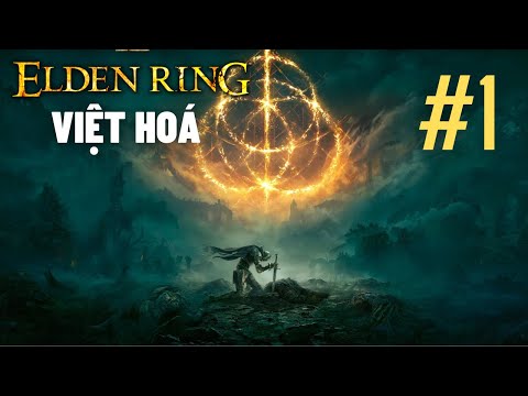 ELDEN RING VIỆT HOÁ: Tải, Cài Đặt và Trải Nghiệm phiên bản Việt hoá mới ra mắt