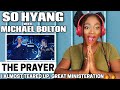 SINGER REACTS | SOHYANG - The Prayer With Micheal Bolton REACTION!!!😱 | Heavenly Ministration 💝