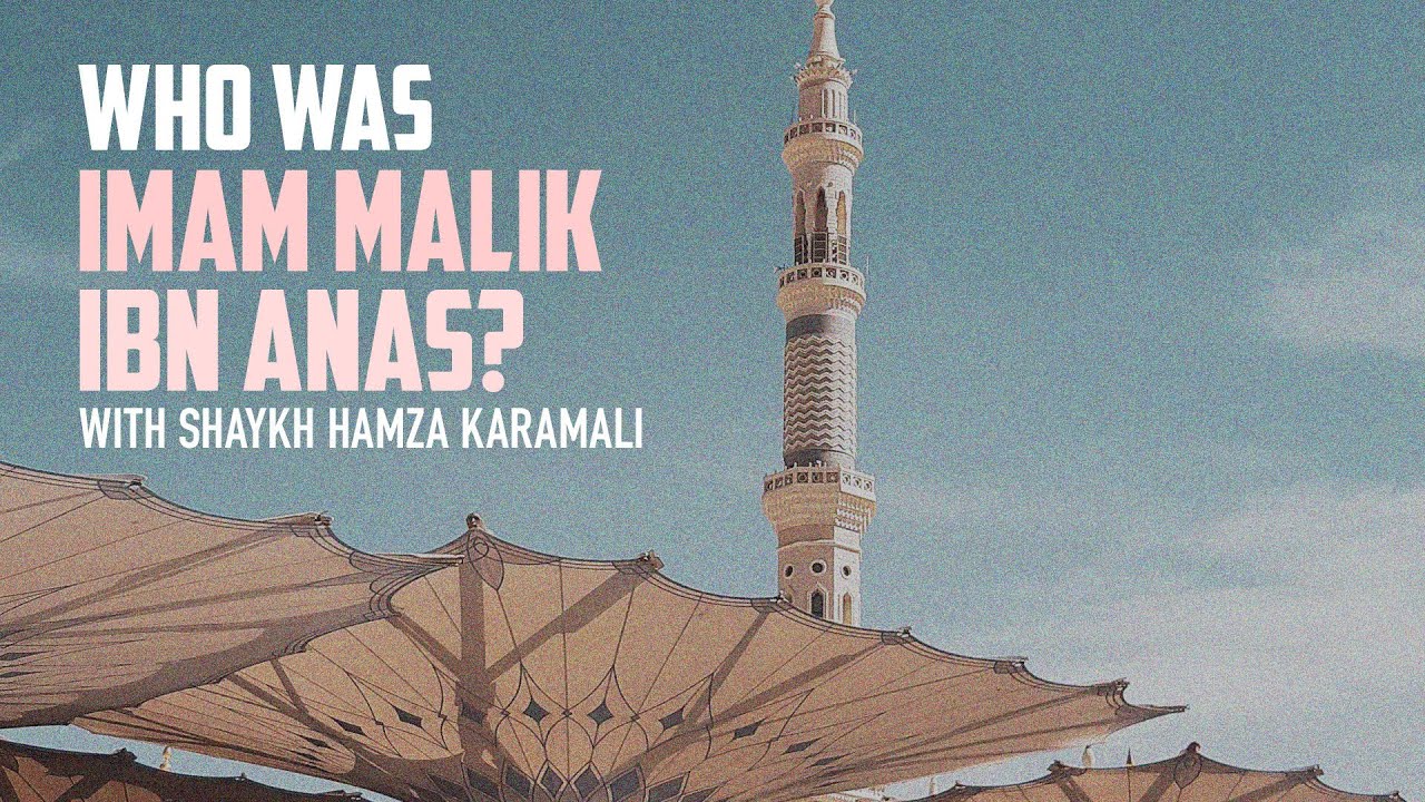Who was Imam Malik ibn Anas? With Shaykh Hamza Karamali YouTube