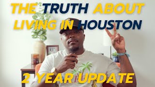 The TRUTH about Living in Houston | 2 Year Update