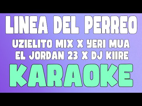 Línea del Perreo (Karaoke/Instrumental) - Uzielito Mix x Yeri Mua x El Jordan 23 x DJ Kiire