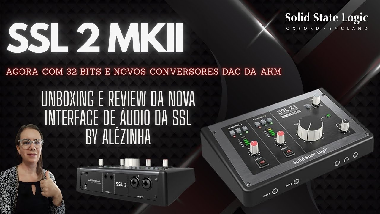 SSL 2 MKII Audio Interface - Unboxing and Review by Alêzinha - YouTube