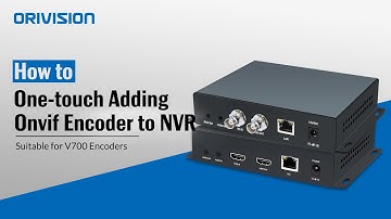 How to add the encoder(V700) to the NVR through ONVIF?
