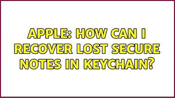 Apple: How can I recover lost secure notes in Keychain?