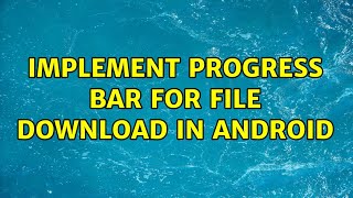 Implement Progress Bar for File Download in Android
