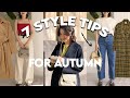 7 HELPFUL STYLE TIPS TO DRESS WELL IN AUTUMN