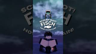 HOW TO GET THE NEW SCRAP BOT COMPANION! #fisch