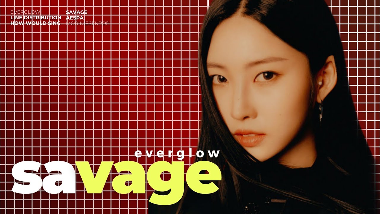 how would everglow sing 'savage' (aespa) — line distribution