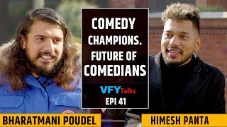 Comedy Champions | Future Of Comedians | Bharat Mani Poudel & Himesh Panta | VFY Talks | Epi 41