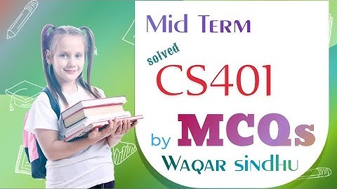 Cs401 mid term MCQs solved by Waqar siddhu past paper Vu