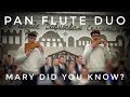 Мария знала ли ты? - Mary Did You Know? | Pan-flute Duo / Дуэт Най