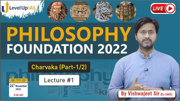 Philosophy Foundation 2022 | Lecture #1 | Charvaka - Part 1/2  | By Vishwajeet Sir (Ex- IAAS)