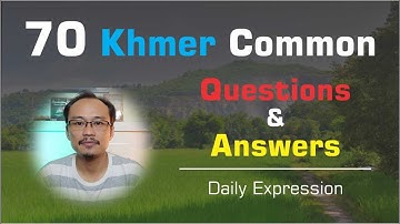 70 Khmer Common Questions and Answers | Daily Expression