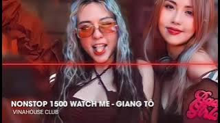 NONSTOP 1500 WATCH ME-●♤♡GIANG TÔ●♤♡$◇2023◇♡$