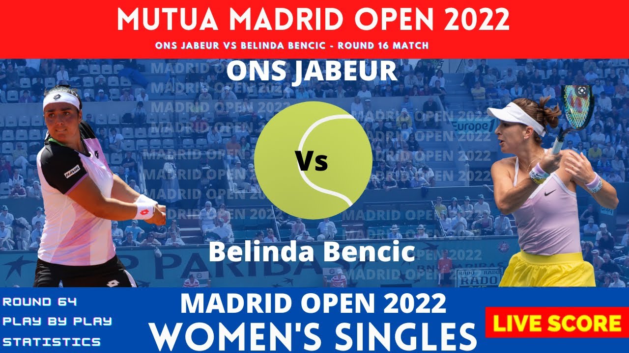 Ons Jabeur vs Belinda Bencic Madrid Open 2022 Round 16 Live Score