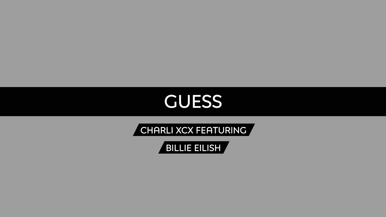 Guess - Charli xcx featuring Billie Eilish | lirik terjemahan Indonesia Guess - Charli xcx featuring Billie Eilish | lirik terjemahan Indonesia