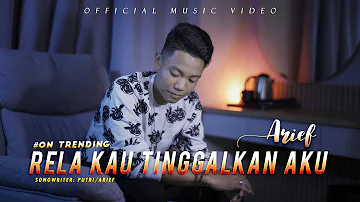 Arief - Rela Kau Tinggalkan Aku (Official Music Video)