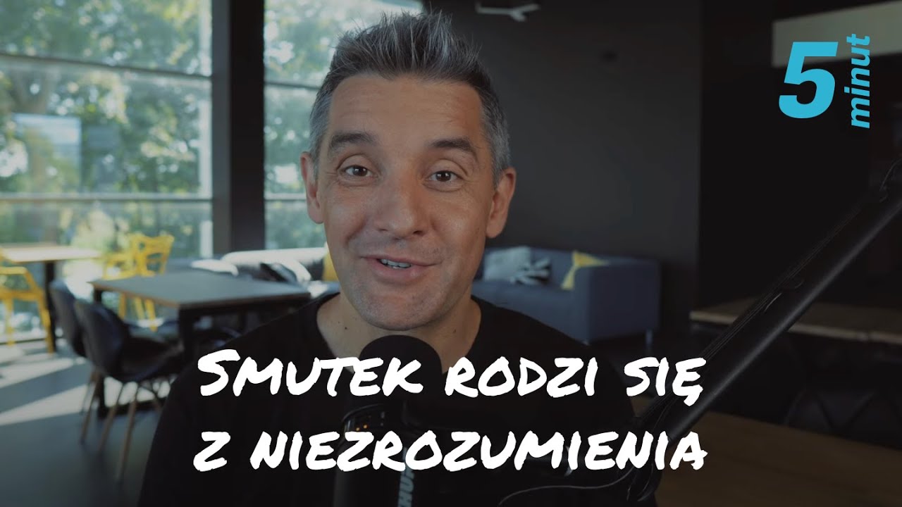 5 minut [#45]  Smutek rodzi się z niezrozumienia