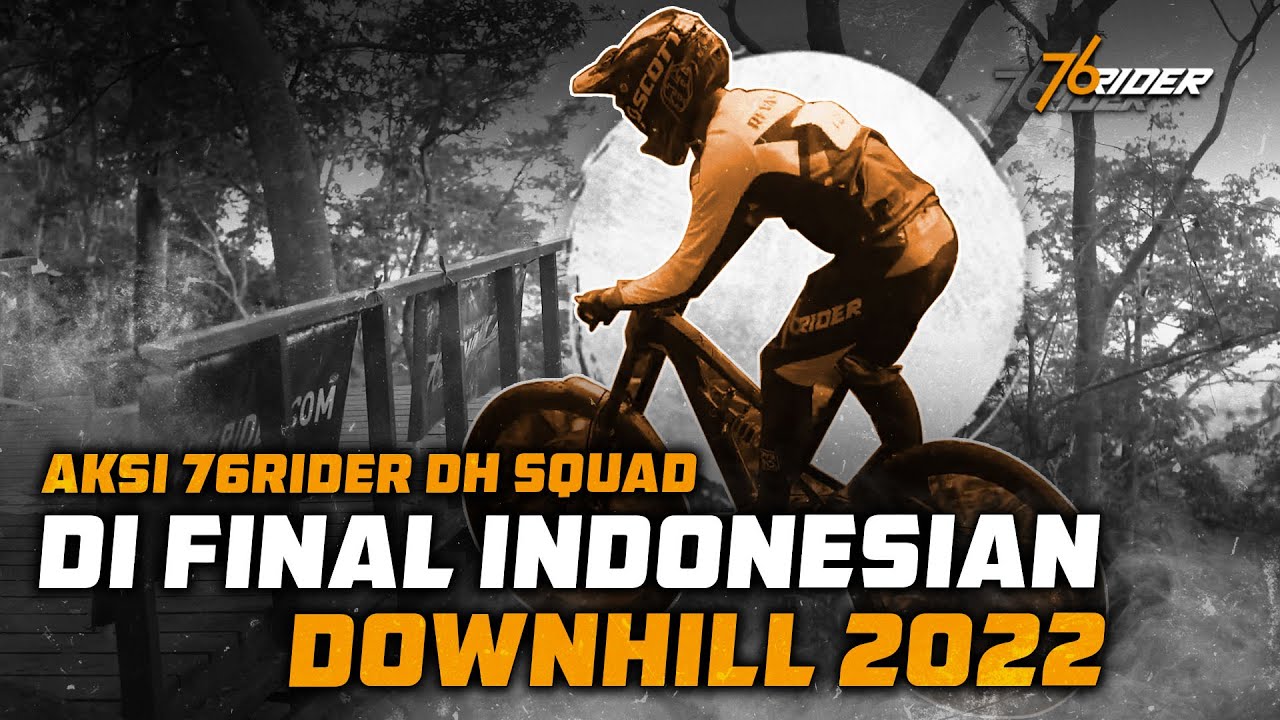 Aksi 76 Rider DH Squad di Final 76 Indonesian Downhill 2022 - YouTube