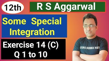 12th / Ex-14 (C) / Q 1 to 10 / R S Aggarwal/ Some Special Integration