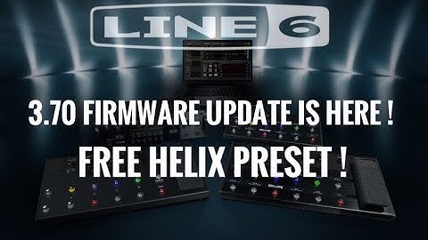 LINE 6 HELIX 3.70 FIRMWARE UPDATE IS HERE