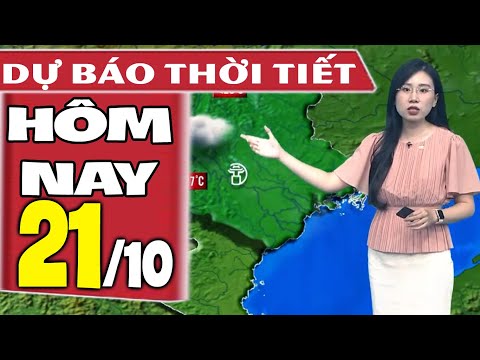 Dự báo thời tiết hôm nay mới nhất ngày 21/10 