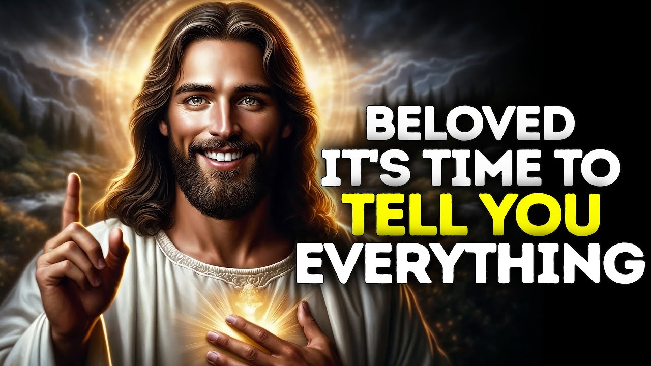 God Says- IT'S TIME TO TELL YOU EVERYTHING | Gods Message Now Today |God's Message Now For You Today