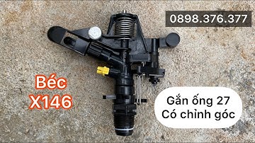 Béc X146 - béc tưới phun mưa gắn ống 27, có chỉnh góc, phun xa 12m
