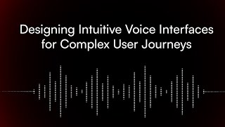 Designing Intuitive Voice Interfaces for Complex User Journeys