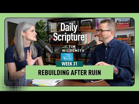 Rebuilding After Ruin | Daily Scripture Week 31 Reflection