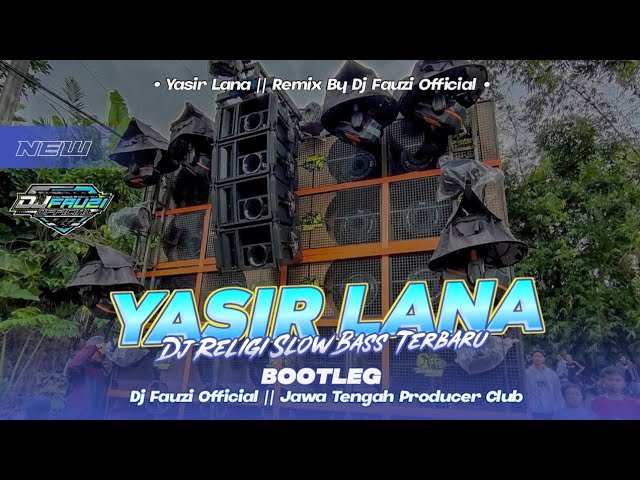DJ RELIGI YASIR LANA || REMIX SLOW BASS TERBARU class=