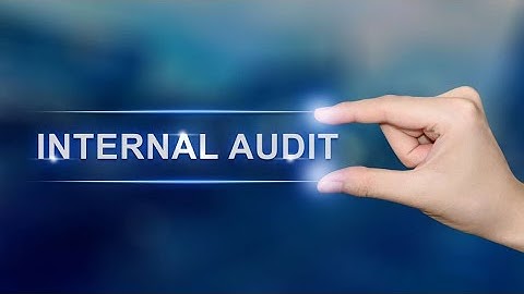 What is an internal audit and how do you perform them?