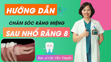 Hướng dẫn Vệ Sinh Răng Miệng sau Khi Nhổ Răng 8 || Bác sĩ Yến Yteeth