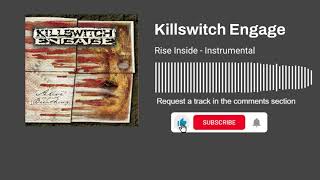 Killswitch Engage - Rise Inside (Instrumental)