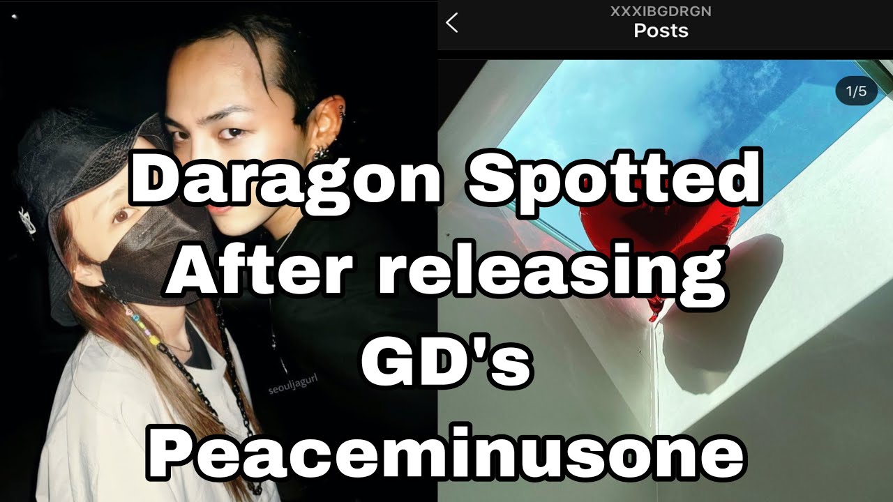 DARAGON:DATING AGAIN AFTER GDRAGON RELEASE HIS PEACEMINUSONE/DARAGON