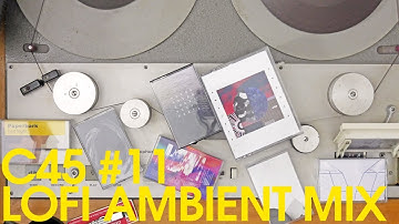 C 45 #11 - A Long Way Down | Lofi Tape Ambient Mix