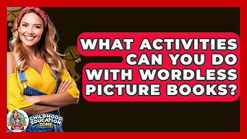 What Activities Can You Do With Wordless Picture Books? - Childhood Education Zone