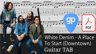 White Denim - A Place To Start (Downtown) Guitar Tabs [TABS]