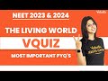 The Living World - Most Important NEET PYQ's | NCERT Hand-Made Notes | NEET Biology | NEET 2024