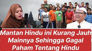 MANTAN HINDU INI KURANG JAUH MAINNYA SEHINGGA GAGAL PAHAM TENTANG HINDU