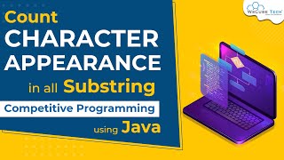 Top MNC's Interview Question: Count Character Appearance in All Substring of a String Master Java String Matching Count Substrings The Right Way Real Coding Interview Questions