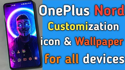OnePlus Nord Customization || Change Everything icon and wallpapers ||  Fully customized All devices