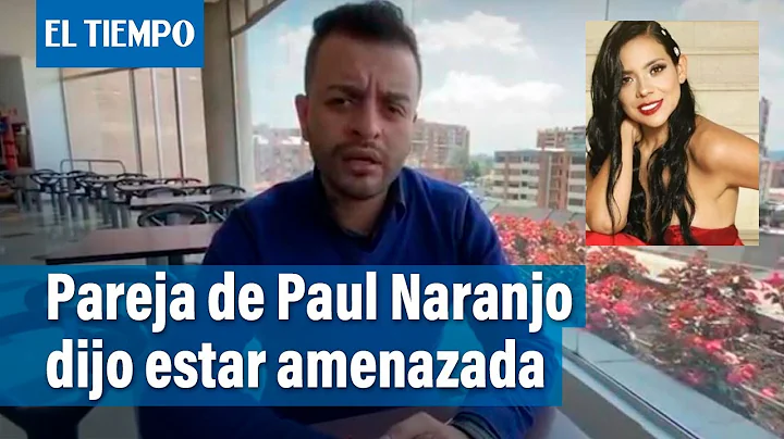 Greis Eliana Pez, pareja de Paul Naranjo, dice rec...