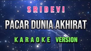 Sridevi - Pacar Dunia Akhirat ||Karaoke