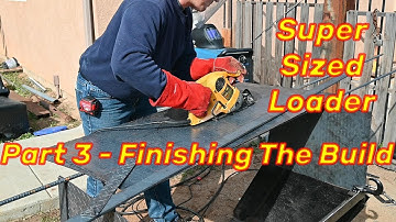 Tractor Mods, Extension Bucket Upgrade, Finishing The Build (Part 3)